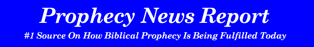 Prophecy News Report